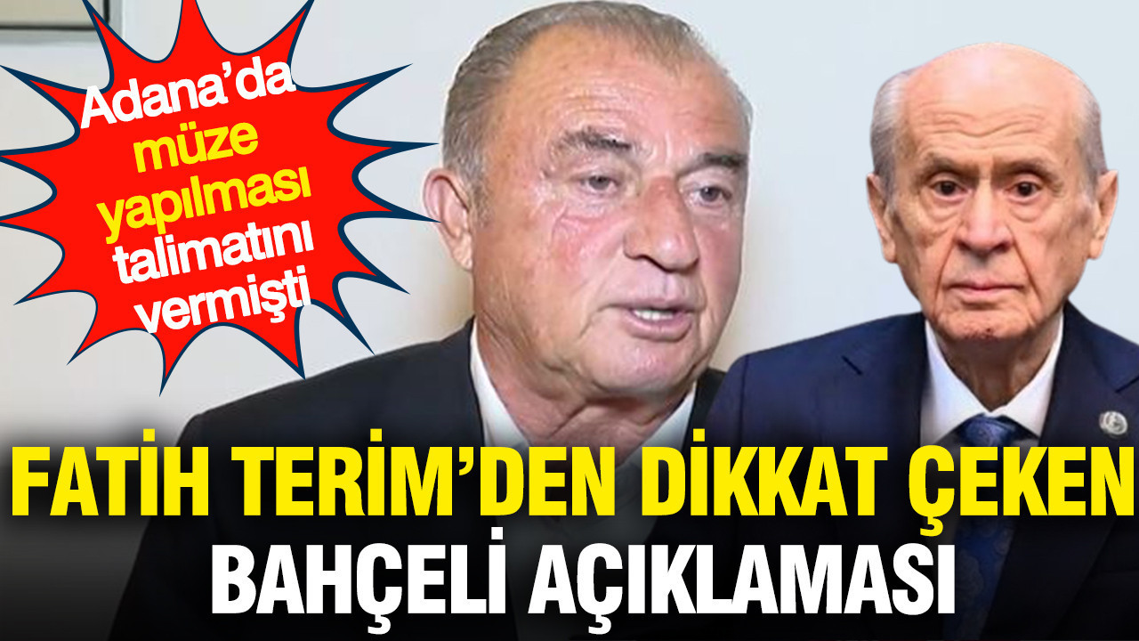 fatih-terimden-dikkat-ceken-bahceli-aciklamasi-adanada-muze-yapilmasi-talimatini-vermisti-dUmMJCKj