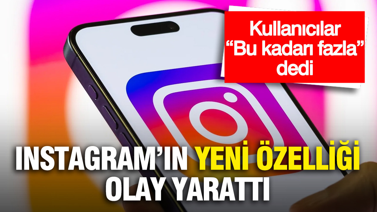 instagramin-yeni-ozelligi-olay-yaratti-kullanicilar-bu-kadari-fazla-dedi-ZGZBYXvg