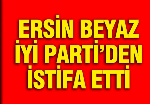iyi-parti-istanbul-milletvekili-ersin-beyaz-partisinden-istifa-etti-md2LeIIc