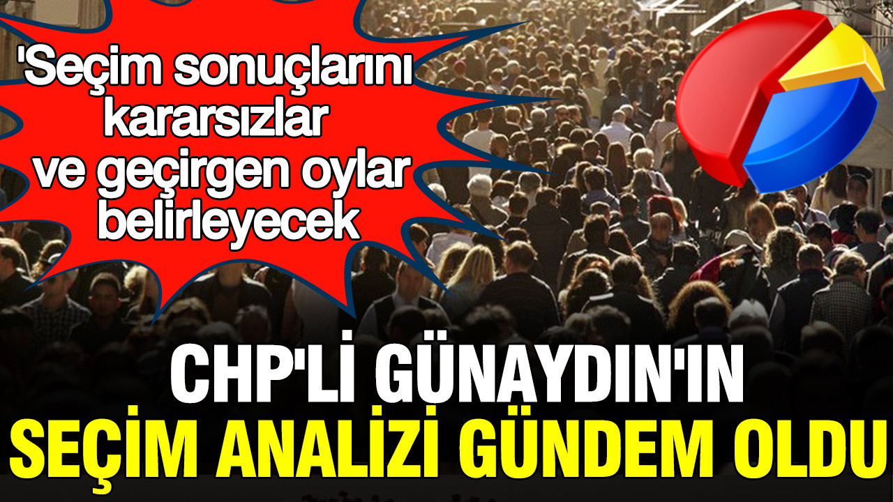 secim-sonuclarini-kararsizlar-ve-gecirgen-oylar-belirleyecek-chpli-gokhan-gunaydinin-secim-analizi-gundem-oldu-8KpPC8PR