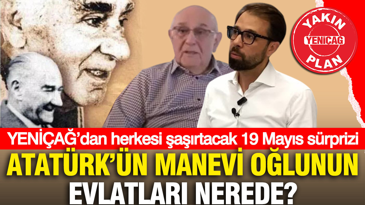 yenicagdan-herkesi-sasirtacak-19-mayis-surprizi-ataturkun-manevi-oglunun-evlatlari-nerede-9WkW8mSv