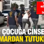 Tacizden adli kontrolle serbest kalmisti 2 cocuga cinsel istismardan tutuklandi 3ylww6w6