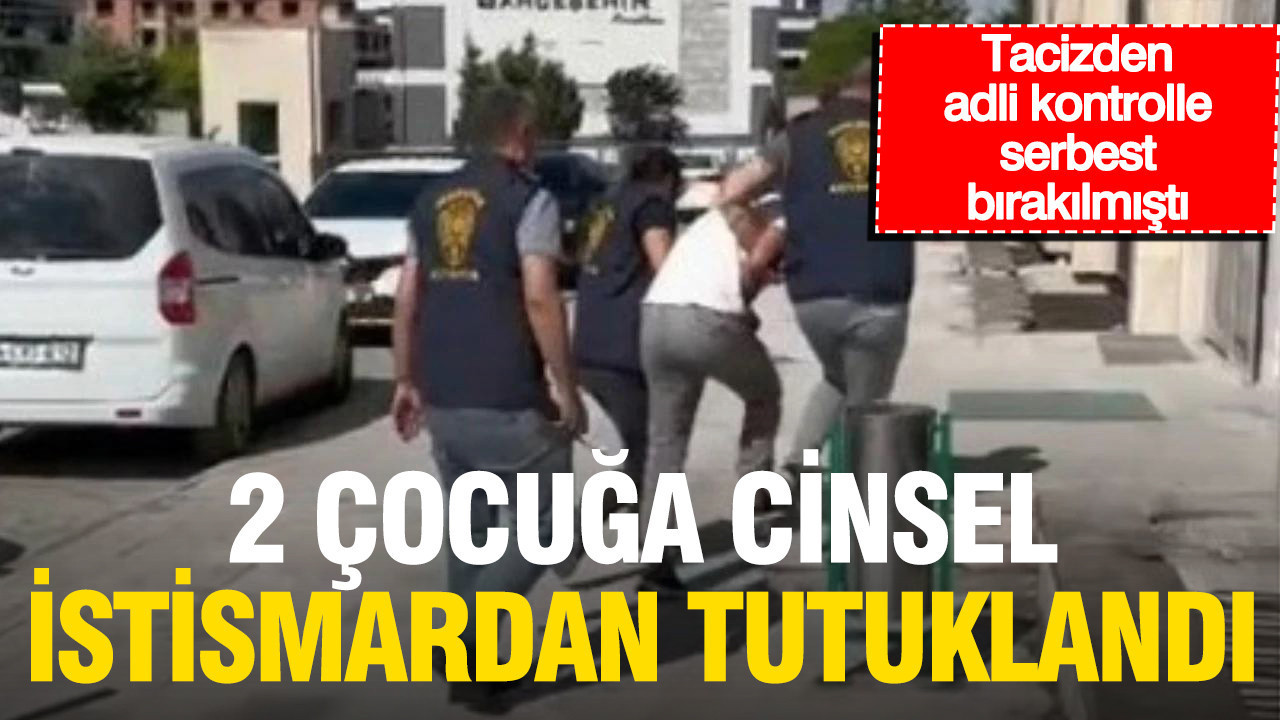 Tacizden adli kontrolle serbest kalmisti 2 cocuga cinsel istismardan tutuklandi 3ylww6w6